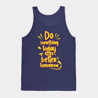 do something today Tank Top